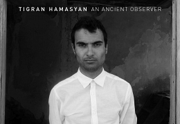 TIGRAN HAMASYAN An Ancient Observer